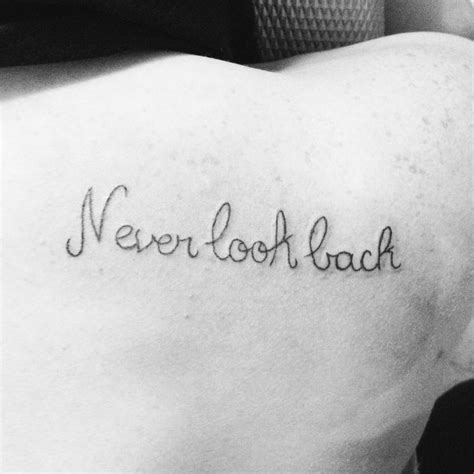 Never look back tattoo wording | Back tattoo, Tattoos, B tattoo