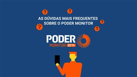 Leia As Perguntas Mais Frequentes Sobre O Poder Monitor