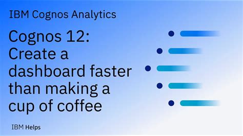 Cognos Analytics 12 Create A Dashboard Faster Than Making A Cup Of