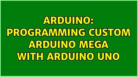 Arduino Programming Custom Arduino Mega With Arduino Uno Youtube