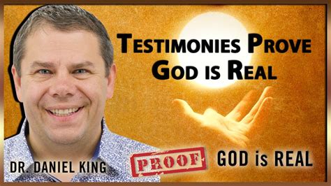 Testimonies Prove God Is Real Proof God Is Real 30 Dr Daniel King