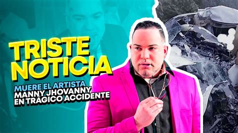 MUERE EL ARTISTA MANNY JHOVANNY EN TRÁGICO ACCIDENTE YouTube