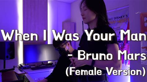 [one Take Live] Bruno Mars When I Was Your Man Female Version