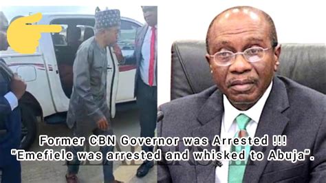 See How Former Cbn Governor Was Arrested Godwin Emefiele Was