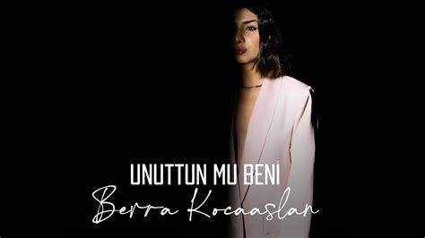 Berra Kocaaslan Unuttun Mu Beni Akustik YouTube