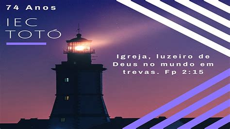 Igreja luzeiro de Deus no mundo em trevas 74 Anos IEC Totó YouTube