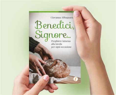 Benedici Signore Preghiere Intorno Alla Tavola Per Ogni Occasione