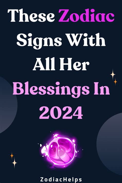 These Zodiac Signs With All Her Blessings In 2024 Zodiac Signs