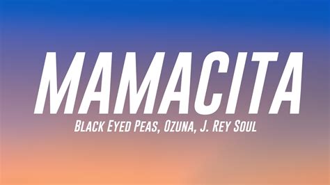 Mamacita Black Eyed Peas Ozuna J Rey Soul Lyric Version 🌳 Youtube