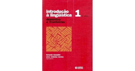 Introdução à Lingüística Domínios e Fronteiras Vol 1 by Fernanda