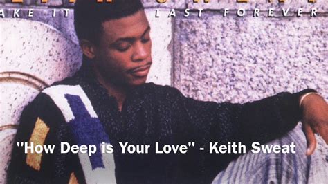 Keith Sweat How Deep Is Your Love Youtube