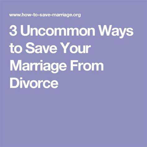 3 Uncommon Ways To Save Your Marriage From Divorce Saving Your