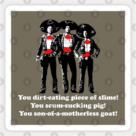 Three Amigos You Son Of A Motherless Goat Three Amigos Sticker