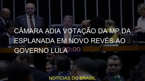 Câmara adia votação da MP da Esplanada em novo revés ao governo Lula