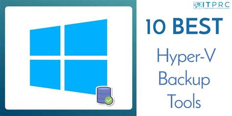 10 Best Hyper V Backup Tools For 2025 Includes Free Trial Links