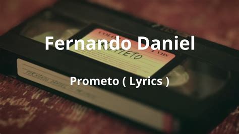 Fernando Daniel Prometo Lyrics YouTube