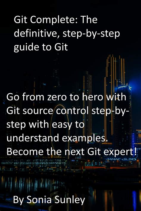 Git Complete The Definitive Step By Step Guide To Git Go From Zero