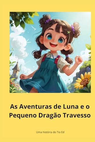 As Aventuras De Luna E O Pequeno Dragão Travesso Descubra Um Mundo