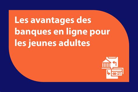 Les Avantages Des Banques En Ligne Pour Les Jeunes Adultes AnalogicTech