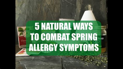 5 Natural Ways To Combat Spring Allergy Symptoms Youtube