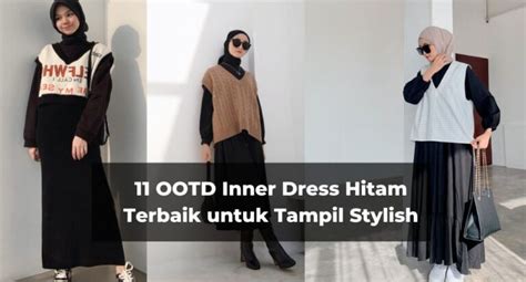 Ootd Inner Dress Hitam Terbaik Untuk Tampil Stylish Mc Texstyle Blog