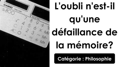 Philosophie L Oubli N Est Il Qu Une D Faillance De La M Moire