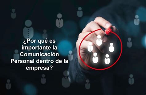 La Comunicación Personal Como Un Factor Importante De Desempeño