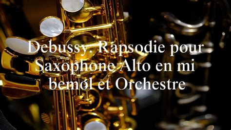 ドビュッシー： アルト・サクソフォンと管弦楽のための狂詩曲【聴いてみよう】debussy Rapsodie Pour Saxophone