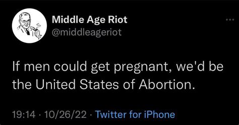 If Men Could Get Pregnant R Politicalhumor