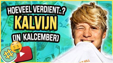 Dit Is Hoeveel Kalvijn Verdient Met Zijn Youtube Views In Kalcember