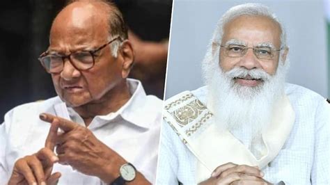 Sharad Pawar Right Candidate To Take On Pm Modi In 2024 Elections Says