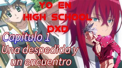 Yo En High School Dxd Cap 1 Una Despedida Y Un Encuentro Youtube