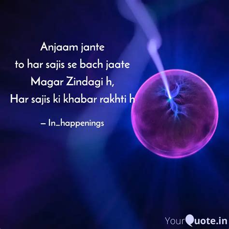 Anjaam Jante To Har Sajis Quotes And Writings By Shivam Singh