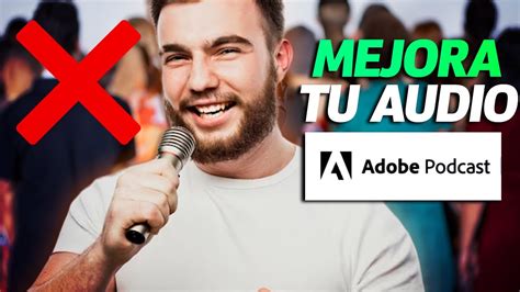 Como Usar Adobe Podcast Gratis Y Mejorar El Audio De Tus Videos YouTube