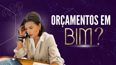 O que é um orçamento de obras em BIM BIM 5D YouTube