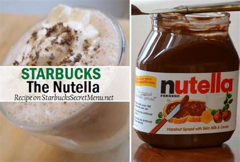 Starbucks The Nutella Starbucks Secret Menu