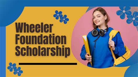 Wheeler Foundation Scholarship 2022 2023