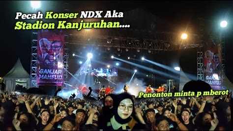 Pecahkonser Ndx Aka Full Penonton Minta Putarkan P Mberot Stadion