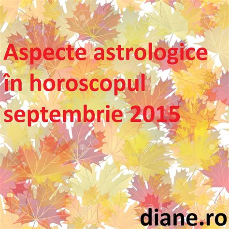 Aspecte Astrologice N Horoscopul Septembrie Diane Ro