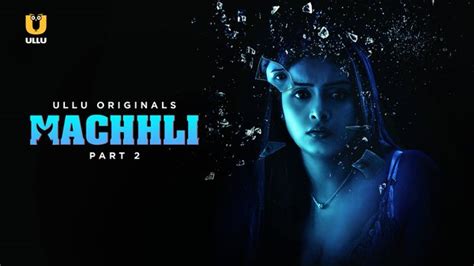 Machhli P Hindi Hot Web Series Ullu App Aagmaal