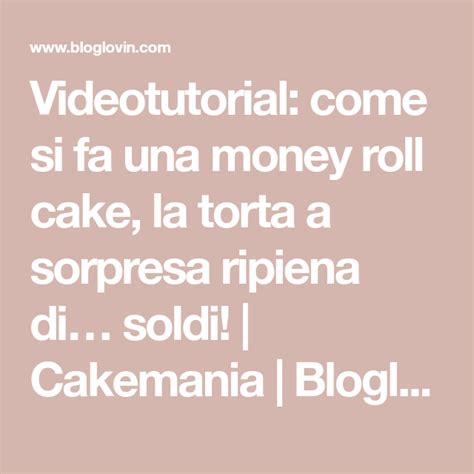 Videotutorial Come Si Fa Una Money Roll Cake La Torta A Sorpresa