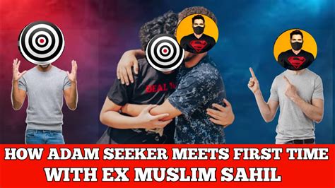 How Adam Seeker Meet First Time With Ex Muslim Sahil Ex Muslim Debate