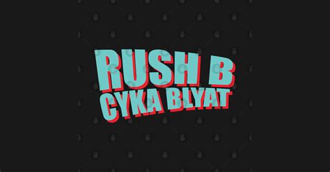 Rush B Cyka Blyat 1 Rush B Cyka Blyat Kids T Shirt Teepublic