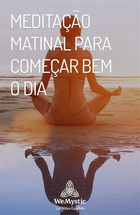 Meditação Matinal para começar bem o dia WeMystic Brasil Meditação