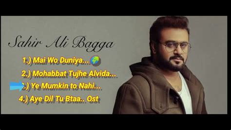 Sahir Ali Bagga Top 4 Best Songs Sadsong Popsongs Pakistaniost