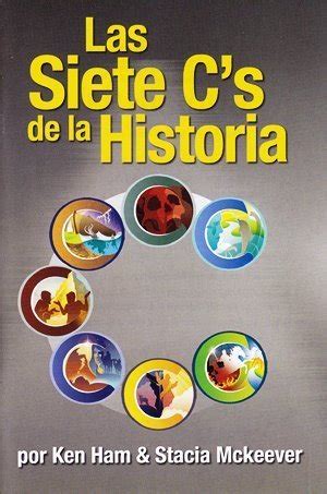 Las Siete C S De La Historia By Ken Ham Goodreads