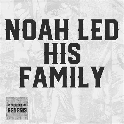 Noah Led His Family - RealFaith