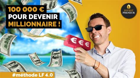 Comment Devenir Millionnaire En Investissant Seulement 100 000 Euros