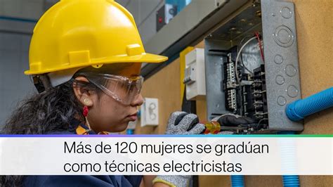 Más de 120 mujeres se gradúan como técnicas electricistas YouTube