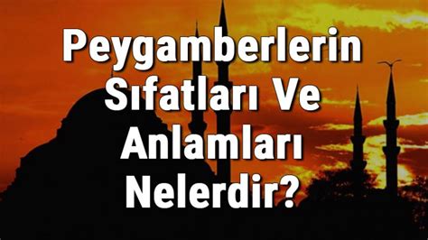 Peygamberlerin Sıfatları Ve Anlamları Nelerdir Ramazan Haberleri